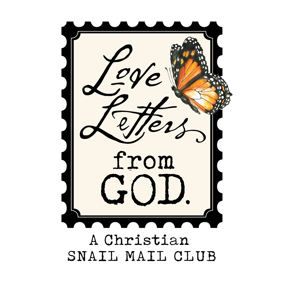 A square graphic with a black postage-stamp border and the phrase “Love Letters from GOD - A Christian Snail Mail Club.” in black script and serif text on an off-white background, with an orange-and-black watercolor monarch butterfly illustration on the right.