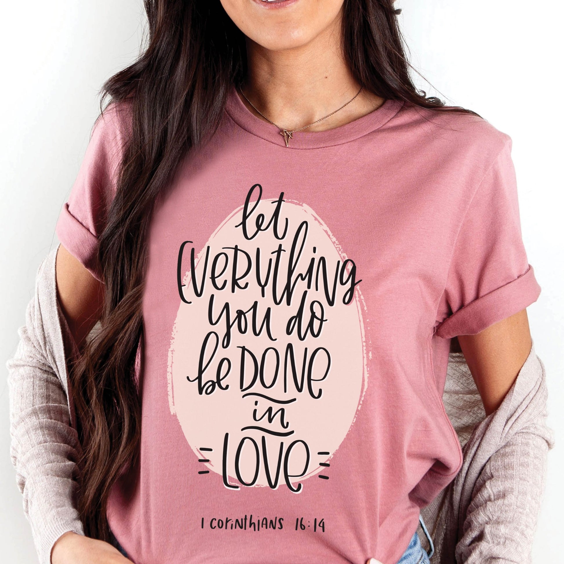 Soft quality mauve dusty rose t-shirt with 1 Corinthians 16:14 Let Everything You Do Be Done In Love bible verse printed in blush pink and black - Christian aesthetic unisex tee shirt design for women