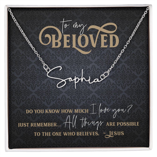 To My Beloved Do you Know How Much I Love You Mark 9:23 verse Jesus Quote Stainless steel silver Personalized Name or Believe Word Signature Necklace with Black Damask background