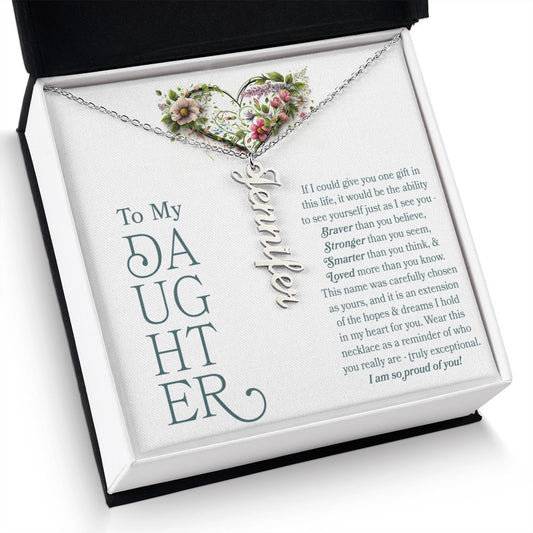 Personalized Vertical Name Necklace Gift for Daughter in stainless steel silver with floral heart and message card Braver than you believe, Stronger than you seem, smarter than you think, loved more than you know, in jewelry gift box