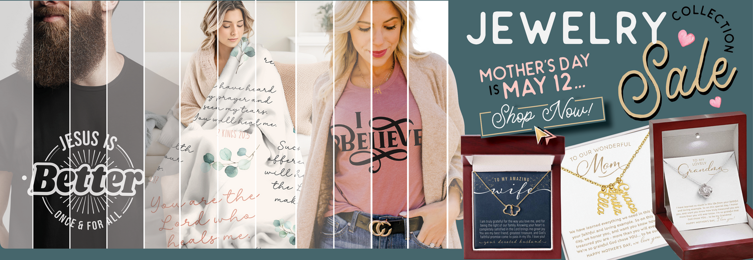 Fig & Lily Co. Shop Banner Mother's Day Jewelry Sale, Mauve women's I Believe T-Shirt, Healing Scriptures Blanket, and Men's Christian Jesus Is Better Once and For All Tee