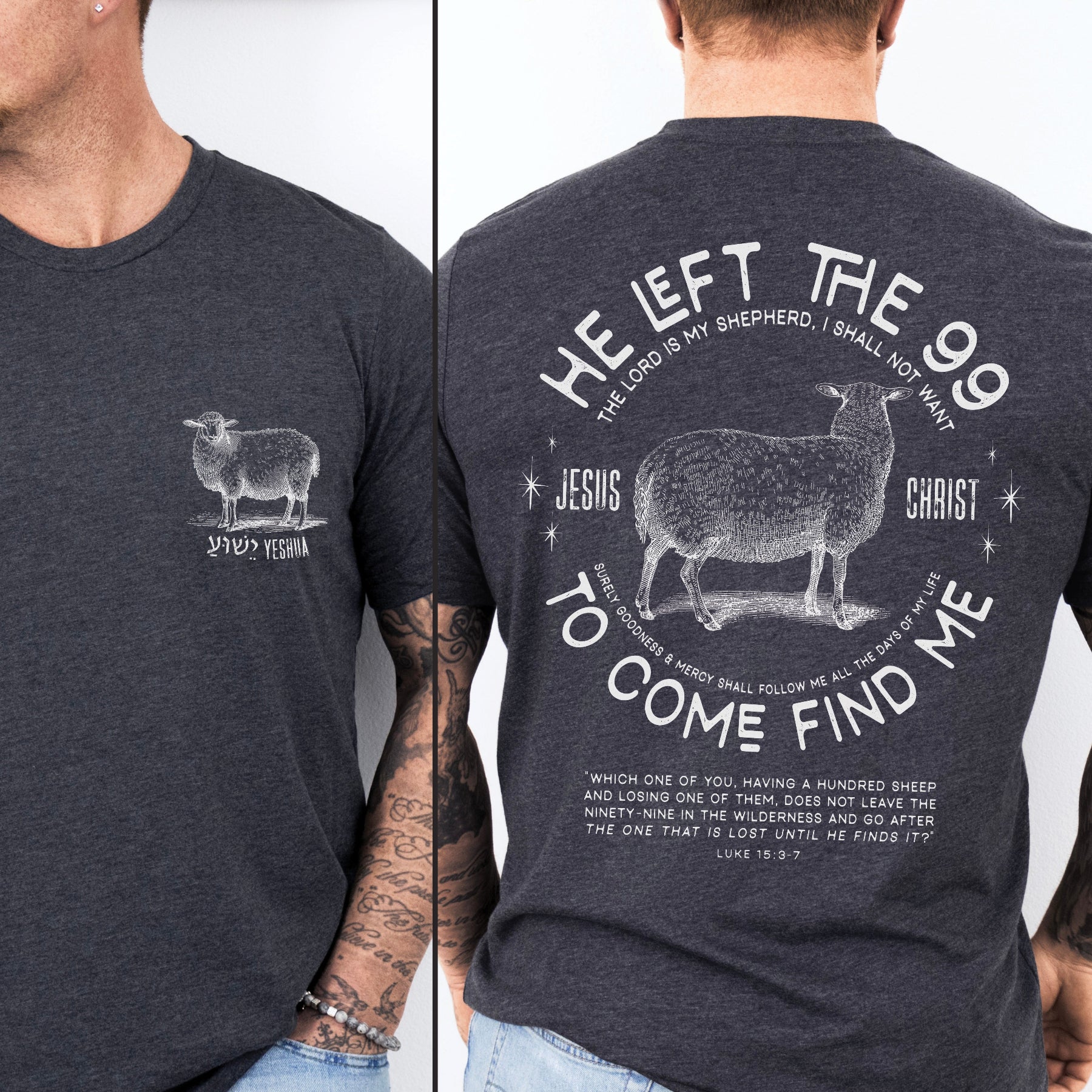 Heather Dark Gray men's Christian t-shirt with Luke 15 He Left the 99 To Come Find Me verse and Psalm 23 The Lord is My Shepherd scripture and  Sheep illustration printed on front and back side in white with hebrew Jesus Yeshua