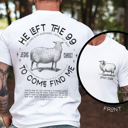 White men's Christian t-shirt with Luke 15 He Left the 99 To Come Find Me verse and Psalm 23 The Lord is My Shepherd scripture and  Sheep illustration printed on front and back side in black with hebrew Jesus Yeshua