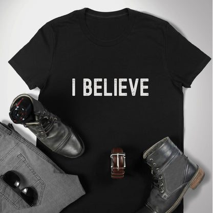 I BELIEVE Christian aesthetic faith-based bold statement distressed typography t-shirt design printed in white on soft black unisex fit t-shirt, designed for men & women believers