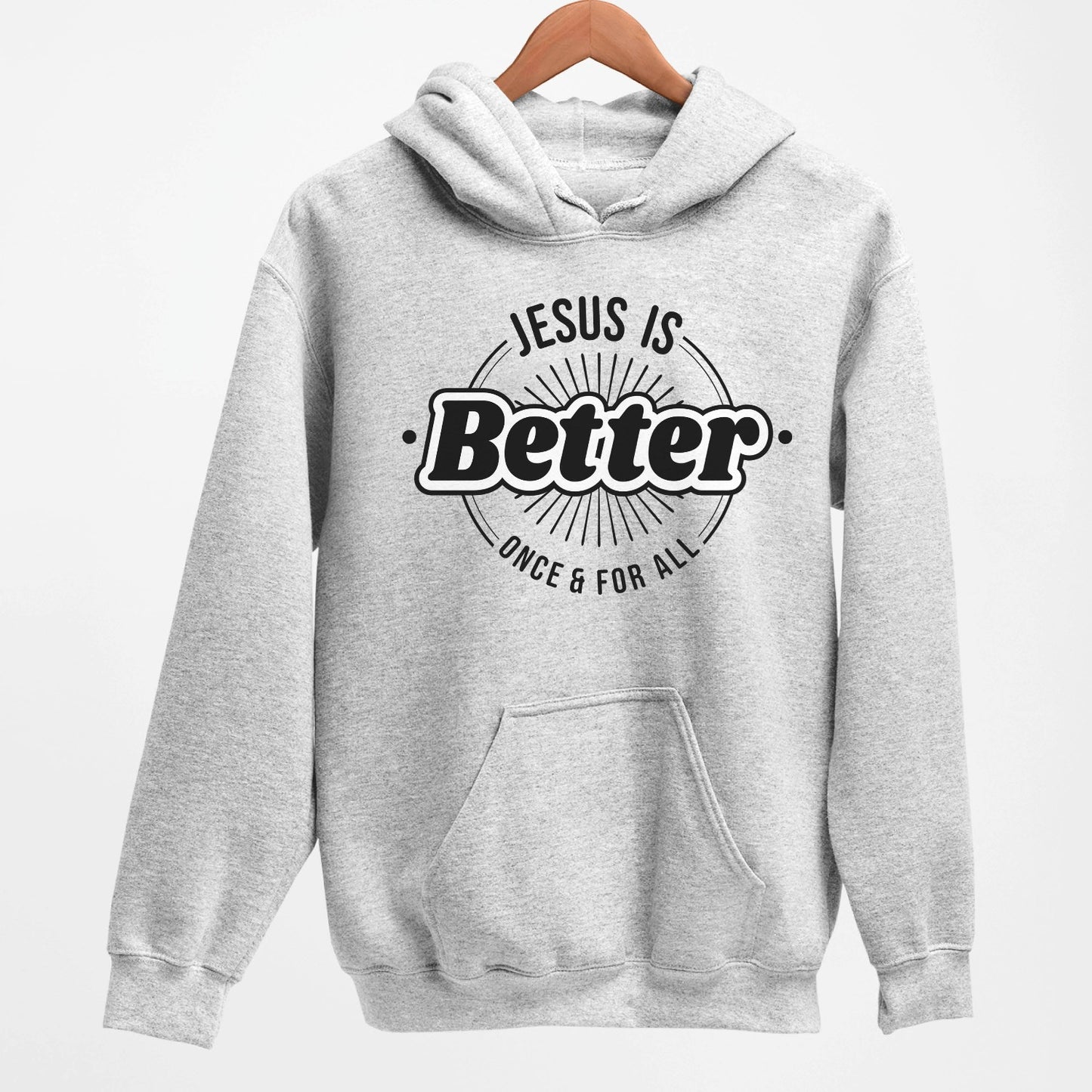Sport Heather Gray color faith-based oversized cozy hoodie with "Jesus is BETTER - Once and For All" logo style design in black and white, created for Christian men and women