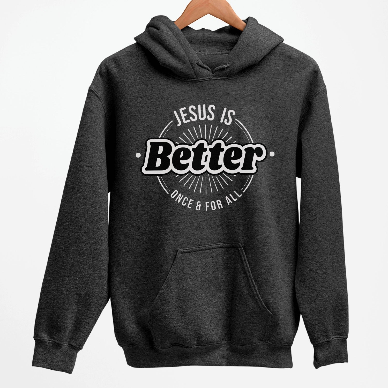 Heather Dark Gray color faith-based oversized cozy hoodie with "Jesus is BETTER - Once and For All" logo style design in black and white, created for Christian men and women