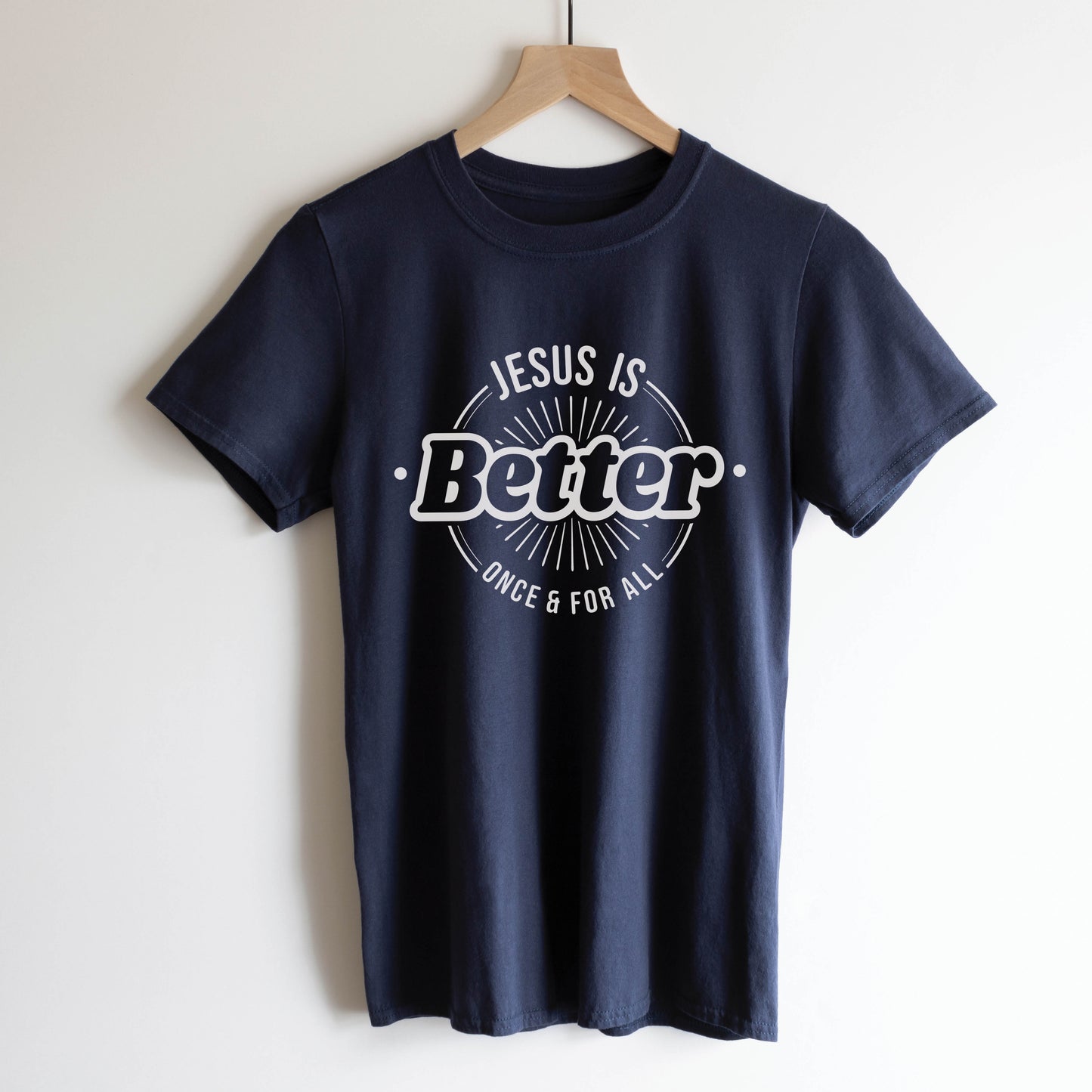 Jesus Is BETTER Christian Men's Unisex T-Shirt