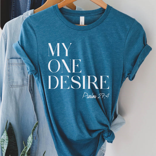 My One Desire Psalm 27:4 bible verse Heather Deep Teal unisex Christian t-shirt designed for men and women