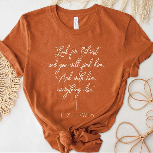 Soft quality toasty Autumn rust orange t-shirt with British writer Narnia author C.S. Lewis quote "Look for Christ and you will find him. And with him, everything else."  printed in white vintage script - Christian aesthetic unisex tee shirt design for women