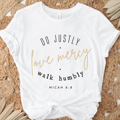 White Christian aesthetic faith-based unisex t-shirt for women with Micah 6:8 bible verse scripture printed that says, Do Justly Love Mercy walk humbly, in gold and black, unique gift for her