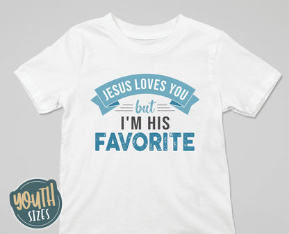 Jesus Loves You But I'm His Favorite - YOUTH T-Shirt