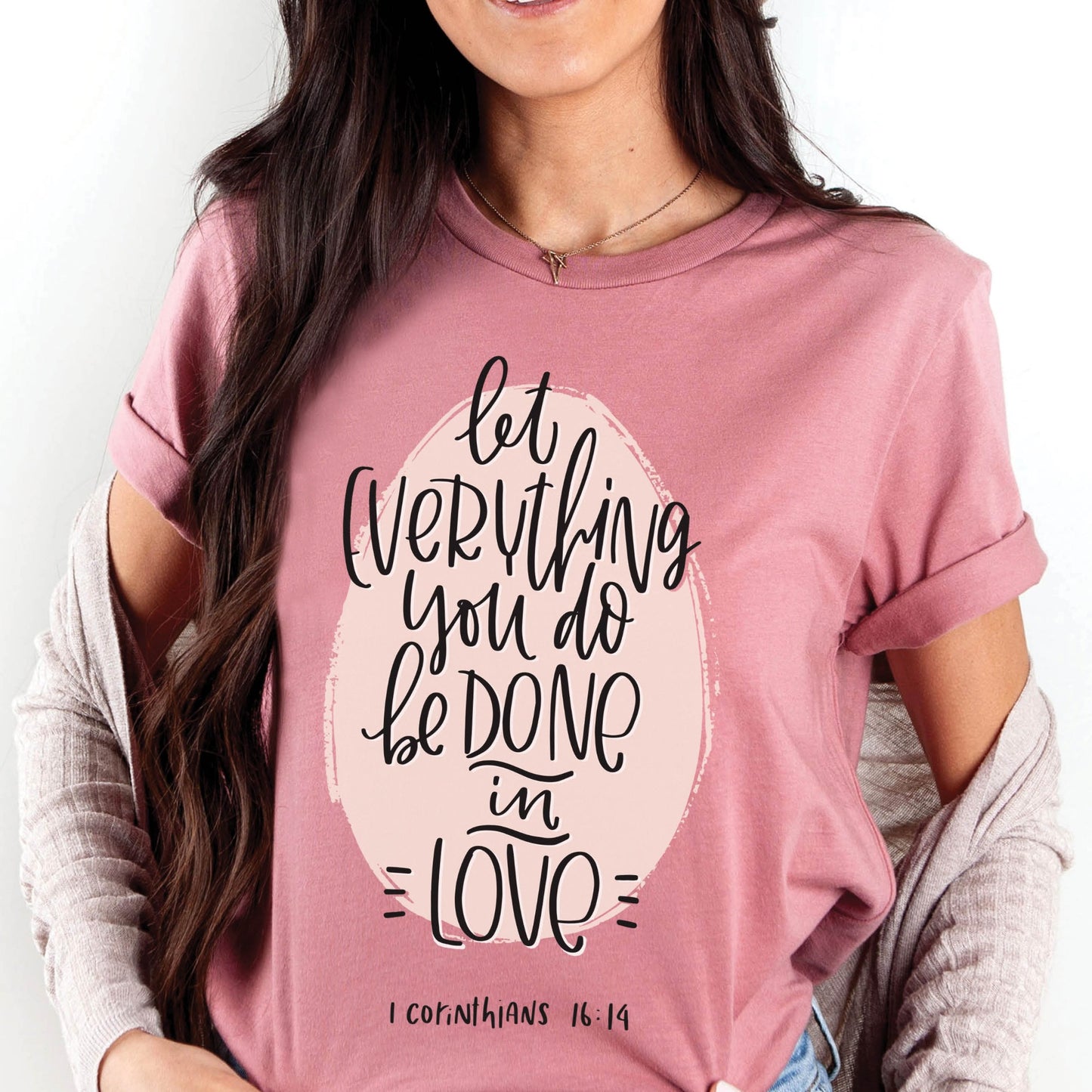 Soft quality mauve dusty rose t-shirt with 1 Corinthians 16:14 Let Everything You Do Be Done In Love bible verse printed in blush pink and black - Christian aesthetic unisex tee shirt design for women