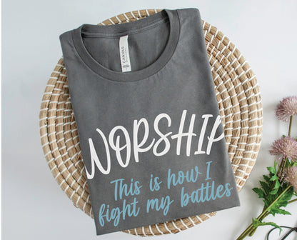 Worship This Is How I Fight My Battles Christian aesthetic t-shirt design printed on soft asphalt tee for women, great gift for worship leaders