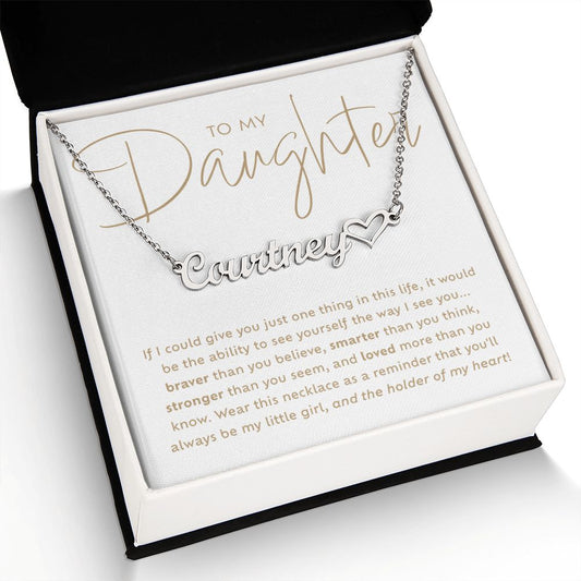 Personalized Silver Heart Name Necklace Gift To My Daughter with Message Card that says Braver Smarter Stronger Loved Always be my little girl with jewelry gift box