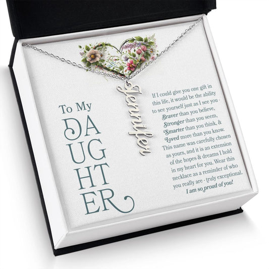 Personalized Vertical Name Necklace Gift for Daughter in stainless steel silver with floral heart and message card Braver than you believe, Stronger than you seem, smarter than you think, loved more than you know, in jewelry gift box